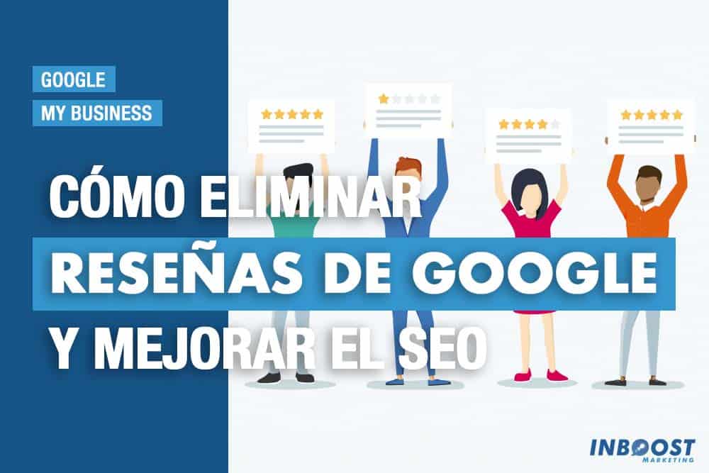 como eliminar reseñas de google