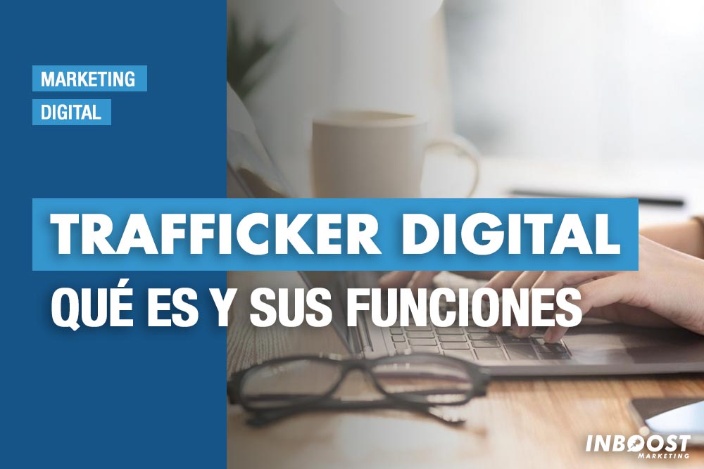 trafficker digital que es trafficker digital que es